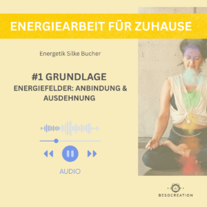 Energiefelder: Anbindung & Ausdehnung + 2x Audio + PDF Booklet
